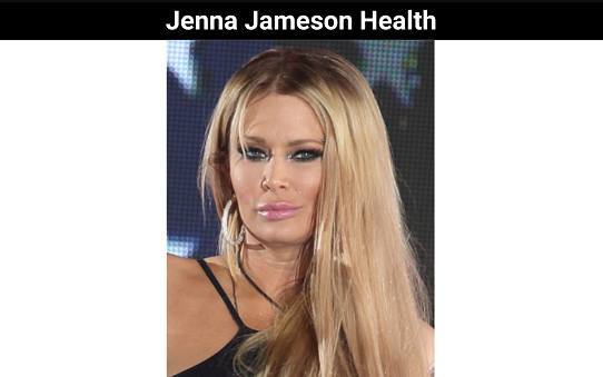 Jenna Jameson Health